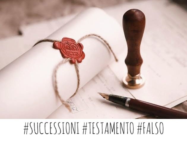 EREDITA' E SUCCESSIONI: nessuna sanatoria per il TESTAMENTO FALSO