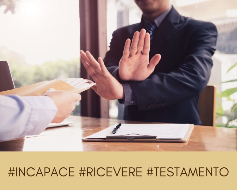 SUCCESSIONI - TESTAMENTO: quali sono le persone che non possono ricevere per testamento?